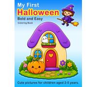 My First Halloween: Cute & Spooky Coloring Book for Toddlers, Preschoolers & Kids Ages 2-5 - Simple, Large Print, Fun Halloween Illustrations with Witches, Pumpkins, and Ghosts