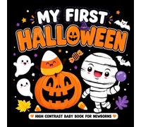 My First Halloween High Contrast Baby Book: Black and White Halloween Book for Newborns, Infants and Babies 0-12 Months: A Spooky Visual Adventure ... Tummy Time, and Baby’s First Halloween