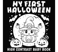 My First Halloween High Contrast Baby Book: Cute Spooky Black and White Pages for Newborns, Infants, and Toddlers 0-12 Months, Perfect Halloween Gift (Halloween Gifts For Babies)