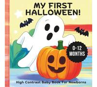 My First Halloween! High Contrast Baby Book For Newborns 0-12 months: 1st Halloween Gift for Babies that Helps Visual Development with Black and White Illustrations