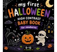 My First Halloween High Contrast Baby Book for Newborns 0-12 Months: A Fun Collection of Cute Black and white Halloween Images for Little Ones ( infants visual sensory stimulation pages )