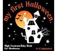 My First Halloween. High Contrast Baby Book for Newborns 0-12 Months and Older: A-Z Alphabet with Simple Black and White Images. Halloween Themed ... Explorations. Stimulate Visual Perception