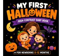 My First Halloween High Contrast Baby Book For Newborns 0-12 Months: Black and White High Contrast Halloween Illustrations Featuring Friendly Ghosts, Pumpkins, Bats, Cats, and More