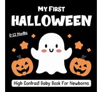 My First Halloween High Contrast Baby Book for Newborns 0-12 Months: Black and White Pictures For My 1st Halloween ... Your Babies Eyesight (Halloween Gifts)