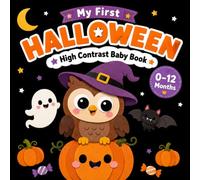 My First Halloween High Contrast Baby Book for Newborns and Babies 0-12 Months: Black and White Baby Book with Bold Visual Stimulation | Baby Books 0-6 Months | Baby's First Halloween Gift