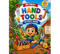 MY FIRST HAND TOOLS: ACTIVITY BOOK FOR KIDS 2-5 AGES (My First Learning Books)