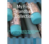 My First Handbag Collection OCEAN EDITION: A Fashion Sketchbook for Young Designers to Create Their Own Bag Styles
