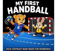My first Handball Baby Book: High Contrast for Newborns 0-12 Months, Black & White Sport Images about Handball Help to Stimulate Vision from Birth (High Contrast Baby Sports Books)
