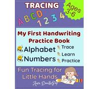 My First Handwriting Practice Book: Letter and Number Tracing for Kids Ages 3-6