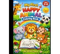 My First Happy Animal Coloring Book for Kids Ages 3-6: Fun and Easy Animal Coloring Pages for Toddlers & Preschoolers | Cute Zoo, Farm & Jungle ... Designs for Early Learning and Creativity