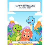 My First Happy Dinosaurs Coloring Book: Big and Easy Dino Adventures for Kids Ages 3-6 (Happy Little Coloring Adventures)