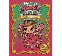 My First Happy Fairies Coloring Book for Toddlers Ages 1-3: Cute, Easy, and Big Simple Designs to Color for Little Hands