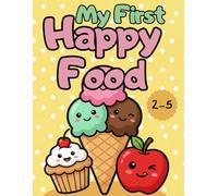 My First Happy Food: Sweet Treats & Healthy Foods: Happy Food And Treats: Cute and Simple Food Coloring Book for Toddlers (Ages 2-5)