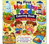 My First Healthy Food Coloring Book for Kids: An Interactive Nutrition Activity Book with Big Bold Lines to Melt Picky Eating Habits and Build Fine Motor Skills