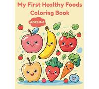 My First Healthy Foods Coloring Book: 24 Fun Fruits and Vegetables to Color for Kids Ages 3-8 (My First Activity Books)