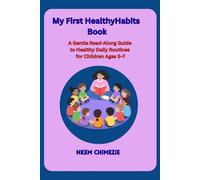 My First Healthy Habits Book: A Gentle Read-Along Guide to Healthy Daily Routines for Children Ages 3-7 (My First Healthy Habits Series)