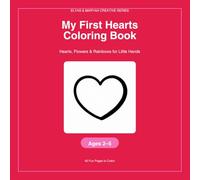 My First Hearts Coloring Book: Hearts, Flowers & Rainbows for Little Hands (Elyas & Maryah Creative Series)