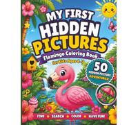 My First Hidden Pictures Flamingo Coloring Book: 50 Themed Search and Find Puzzles for Kids , Cute Flamingo Puzzles, and Fun Coloring Pages for Kids Ages 4-7