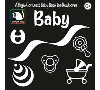 My First High-Contrast Baby Book: Simple Black-and-White Images for Newborns Aged 0-12 Months: Promotes Sensory and Visual Development in Infants
