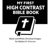 My First High Contrast Bible Book: Black and White Christian Images for Babies 0-12 Months
