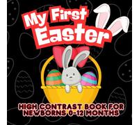 My First High-Contrast Easter Book: Easter Basket Stuffers For Babies, First Book For Newborns, Bold Black, White, and Red Illustrations.