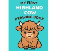 My First Highland Cow Drawing Book: Cute Highland Cow Large Blank Drawing Pages for Toddlers Ages 1-3 | Fun Scribble and Doodle Book for Boys and Girls | 8.5 x 11 | 122 Pages
