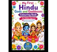 My First Hindu Gods and Goddesses Colouring Book: 20 Easy Colouring Pages with Colour References for Children Ages 4-8 | Learn About Hindu Gods, Goddesses & Indian Culture Through Fun Colouring