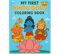 My First Hindu Gods Coloring Book: A Fun Introduction to Hindu Gods for Kids - Learn and Color with Cute Illustrations of Ganesha, Krishna, and Friends!