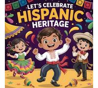 My First Hispanic Heritage Month book for kids: A Fun and Educational Story for Kids About Culture, Family, and Pride, Celebration of Latino History, Food, and Traditions for Children