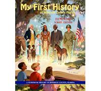 My First History of Jefferson County, Florida: Elementary School Edition (200 Years in 200 Pictures: A Storybook History of Jefferson County, Florida)