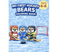My First Hockey Bears Coloring Book: Fun and Creative Hockey Coloring Pages for Kids Ages 4-6 (My First Hockey Coloring Books - Ages 4-6)