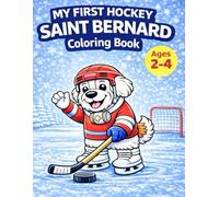 My First Hockey: Big Friendly Rescue Dog Coloring Book for Ages 2-4: Easy and Fun Hockey Coloring Pages for Toddlers | Cute Saint Bernard on Ice | ... (My First Hockey Coloring Books - Ages 2-4)