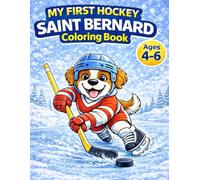 My First Hockey: Saint Bernard Coloring Book for Kids Ages 4-6: Podtytuł (Subtitle) Fun and Easy Winter Hockey Coloring Pages for Boys and Girls Who ... (My First Hockey Coloring Books - Ages 4-6)
