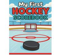 My First Hockey Scorebook: A Simple and Fun Way for Kids to Track Their Hockey Season (My First Scorebook)