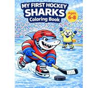 My First Hockey: SHARKS Coloring Book: A Fun Hockey-Themed Coloring Book with Sharks for Kids Ages 6-8 (My First Hockey Coloring Books - Ages 6-8)