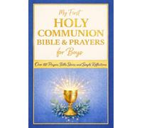 My First Holy Communion Bible and Prayers for Boys: A Special Gift with Over 110 Prayers, Bible Stories and Simple Reflections for His First Communion