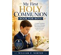 My First Holy Communion Book for Boys: A Special Catholic Gift with Inspiring Short Stories, Simple Prayers, Bible Reflections, and Lessons on Living Jesus’ Love Every Day