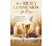 My First Holy Communion for Boys: A Catholic Keepsake Book with Bible Stories, Prayers, Reflections, and Memory Pages