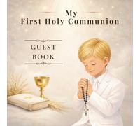 MY FIRST HOLY COMMUNION: GUEST BOOK: A special keepsake for the Communion boy to treasure forever.