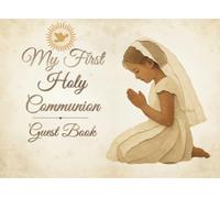 My First Holy Communion Guest Book: Memory Book of the First Holy Communion Day - A Special Keepsake for a Girl to collect memories and guest messages