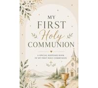 My First Holy Communion Memory Book: A Catholic Keepsake Journal to Preserve Photos, Memories, Prayers, and Special Moments from a Child's First ... First Communion Keepsake for Boys and Girls
