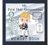 My First Holy Communion MEMORY BOOK: A very Special Keepsake to Cherish the Special Moments of First Holy Communion. Also Includes a Guest Book, Photo Pages, Gift Log and Diary!