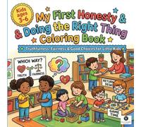My First Honesty and Doing the Right Thing Coloring Book: A Preschool Toddler Activity Book for Little Learners Truthfulness Fairness Integrity and Good Choices
