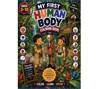 My First Human Body Coloring Book for Kids Ages 3-10: Fun & Educational Anatomy Coloring Book for Boys & Girls | Learn Body Parts, Bones, Organs, Muscles, and Healthy Habits with Easy Coloring Pages
