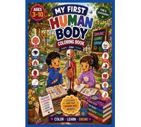 My First Human Body Coloring Book for Kids Ages 3-10: Fun & Educational Anatomy Coloring Book for Boys & Girls | Learn Body Parts, Bones, Organs, Muscles, and Healthy Habits with Easy Coloring Pages