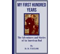 My First Hundred Years - The Adventures and Stories of an American Dad