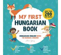 My First Hungarian Book. Hungarian-English Book for Bilingual Children: Hungarian-English children's book with illustrations for kids. A great ... Educational Books for Bilingual Children)