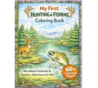 My First Hunting & Fishing Coloring book: Woodland Animals & Outdoor Adventure Coloring Book for Kids Ages 3-8