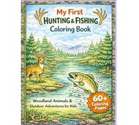 My First Hunting & Fishing Coloring Book: Woodland Animals & Outdoor Adventures Coloring Book for Kids Ages 3-8