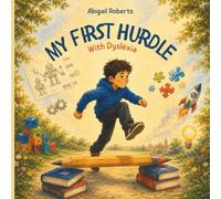 My First Hurdle with Dyslexia: A Reassuring Story for Children Struggling with Spelling and Dyslexia
